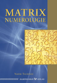 Title: Matrix-Numerologie, Author: Vadim Tschenze