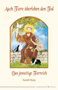 Title: Auch Tiere überleben den Tod: Das jenseitige Tierreich, Author: Harold Sharp