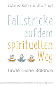 Title: Fallstricke auf dem spirituellen Weg: Finde deine Balance, Author: Sabine Kühn