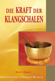 Title: Die Kraft der Klangschalen, Author: Horst Oberle