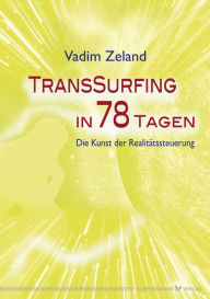 Title: Transsurfing in 78 Tagen: Die Kunst der Realitätssteuerung, Author: Vadim Zeland