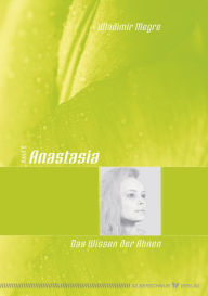 Title: Anastasia: Das Wissen der Ahnen, Author: Wladimir Megre