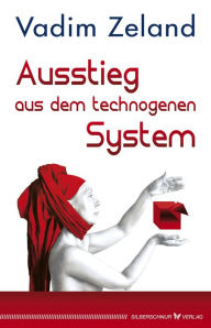 Title: Ausstieg aus dem technogenen System, Author: Vadim Zeland