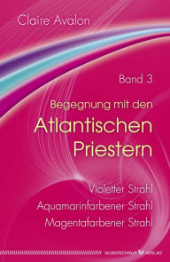 Title: Begegnung mit den Atlantischen Priestern Band 3, Author: Claire Avalon