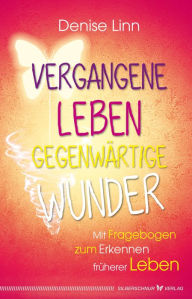 Title: Vergangene Leben - gegenwärtige Wunder, Author: Denise Linn