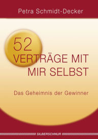 Title: 52 Verträge mit mir selbst: Das Geheimnis der Gewinner, Author: Petra Schmidt-Decker