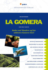 Title: La Gomera: Baden und Wandern auf der wildesten Kanaren-Insel, Author: Rolf Goetz