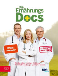Title: Die Ernährungs-Docs: Wie Sie mit der richtigen Ernährung Krankheiten vorbeugen und heilen können, Author: Matthias Riedl