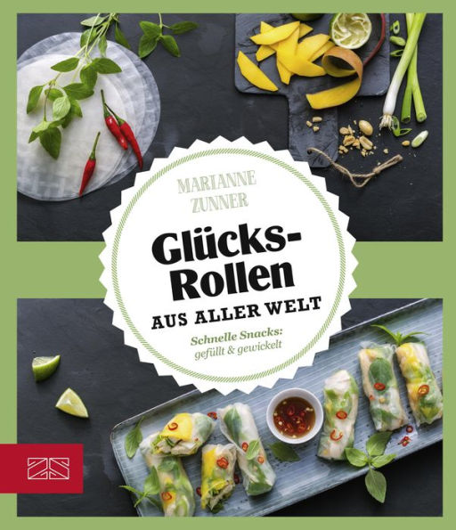 Glücksrollen aus aller Welt: Schnelle Snacks: gefüllt & gewickelt