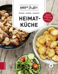 Title: ARD-Buffet. Heimatküche: Regional-saisonal-klassisch, Author: ARD Buffet