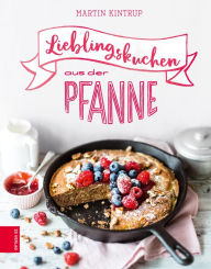 Title: Lieblingskuchen aus der Pfanne, Author: Martin Kintrup