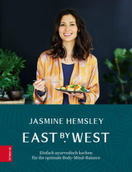 Title: East by West: Einfach ayurverdisch kochen für die optimale Body-Mind-Balance, Author: Jasmine Hemsley