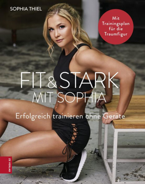 Fit & Stark mit Sophia: Erfolgreich trainieren ohne Geräte