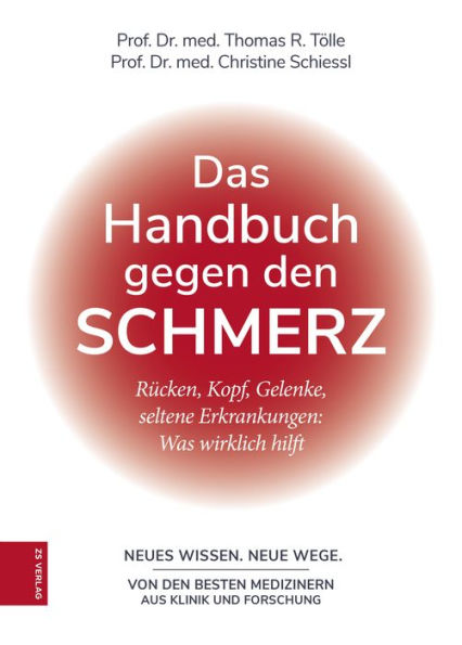 Das Handbuch gegen den Schmerz: Rücken, Kopf, Gelenke, seltene Erkrankungen: Was wirklich hilft