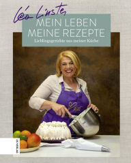 Title: Mein Leben, meine Rezepte: Lieblingsgerichte aus meiner Küche, Author: Léa Linster