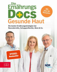 Title: Die Ernährungs-Docs - Gesunde Haut: Die besten Ernährungsstrategien bei Neurodermitis, Schuppenflechte, Akne & Co., Author: Anne Fleck