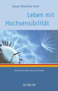 Title: Leben mit Hochsensibilität: Herausforderung und Gabe, Author: Susan Marletta-Hart