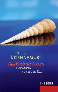 Title: Das Buch des Lebens: Gedanken für jeden Tag, Author: Jiddu Krishnamurti