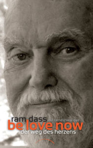 Title: Be Love Now: Der Weg des Herzens (Be Love Now: The Path of the Heart), Author: Ram Dass