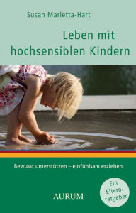 Title: Leben mit hochsensiblen Kindern: Einfühlsame Unterstützung für Ihr Kind, Author: Susan Marletta-Hart