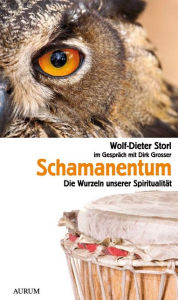 Title: Schamanentum: Die Wurzeln unserer Spiritualität, Author: Wolf-Dieter Storl