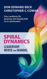 Title: Spiral Dynamics: Leadership, Werte und Wandel, Author: Don Edward Beck