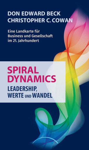 Spiral Dynamics: Leadership, Werte und Wandel