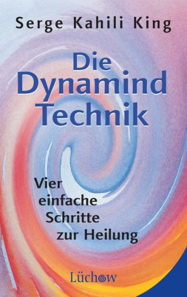 Die Dynamind-Technik: Vier einfache Schritte zur Heilung