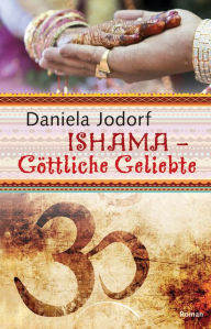 Title: Ishama: Göttliche Geliebte, Author: Daniela Jodorf