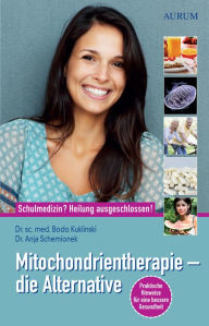 Title: Mitochondrientherapie - die Alternative: Schulmedizin? Heilung ausgeschlossen!, Author: Dr. sc. med. Bodo Kuklinski