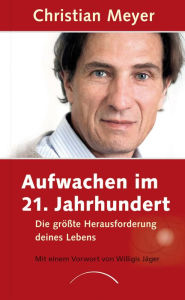 Title: Aufwachen im 21. Jahrhundert: Die größte Herausforderung deines Lebens, Author: Christian Meyer