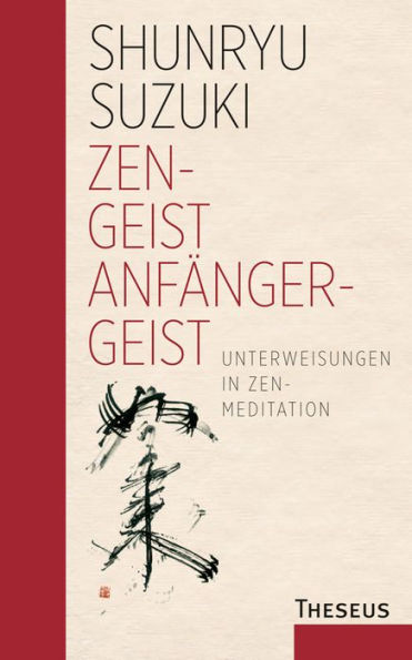 Zen - Geist Anfänger - Geist: Unterweisungen in Zen-Meditation