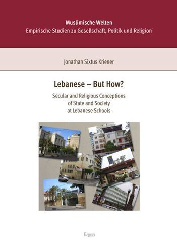 Lebanese - But How?: Secular and Religious Conceptions of State and Society at Lebanese Schools