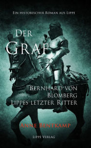 Title: Der Graf: Bernhard von Blomberg. Lippes letzter Ritter, Author: Anne Bentkamp