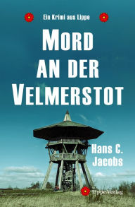 Title: Mord an der Velmerstot: Ein Krimi aus Lippe, Author: Hans C. Jacobs