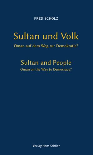 Sultan und Volk - Oman auf dem Weg zur Demokratie? / Sultan and People - Oman on the Way to Democracy?