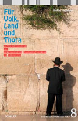 Für Volk, Land und Thora: Ultra-Orthodoxie und messianischer Fundamentalismus im Vergleich
