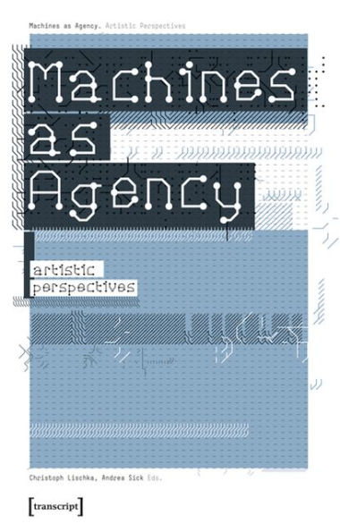 Machines as Agency: Artistic Perspectives