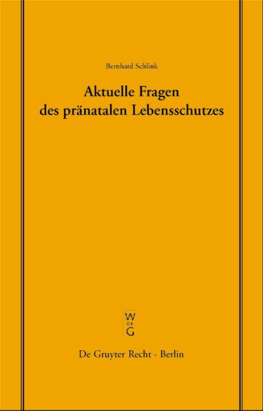 Aktuelle Fragen des pr natalen Lebensschutzes: berarbeitete Fassung eines Vortrages, gehalten vor der Juristischen Gesellschaft zu Berlin am 19. Dezember 2002