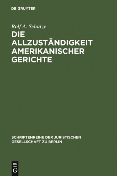 Die Allzust ndigkeit amerikanischer Gerichte: berarbeitete Fassung eines Vortrages gehalten vor der Juristischen Gesellschaft zu Berlin am 22. Januar 2003