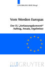 Vom Werden Europas: Der Europäische Verfassungsvertrag: Konventsarbeit, politische Konsensbildung, materielles Ergebnis / Edition 1