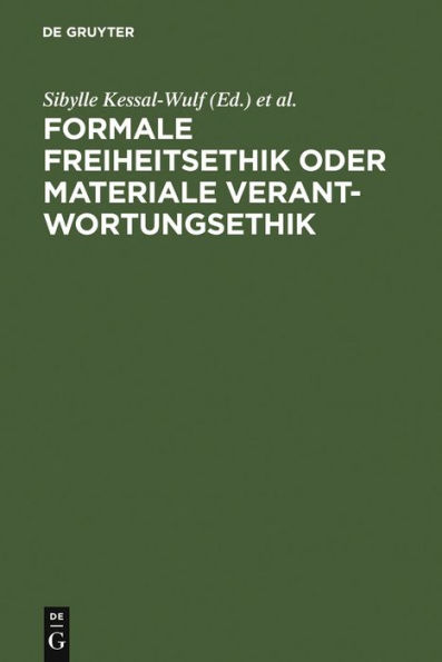 Formale Freiheitsethik oder materiale Verantwortungsethik: Bericht ber das wissenschaftliche Kolloquium zum 65. Geburtstag von Professor Dr. Dieter Reuter am 15. und 16. Oktober 2005 in Kiel / Edition 1