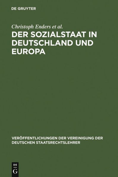 Der Sozialstaat in Deutschland und Europa: Berichte und Diskussionen auf der Tagung der Vereinigung der Deutschen Staatsrechtslehrer in Jena vom 6. bis 9. Oktober 2004 / Edition 1
