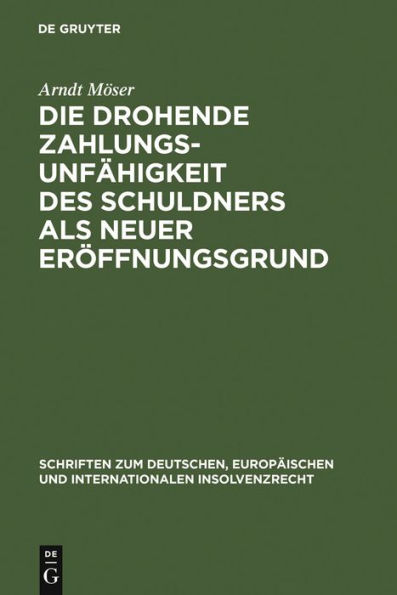 Die drohende Zahlungsunfähigkeit des Schuldners als neuer Eröffnungsgrund / Edition 1