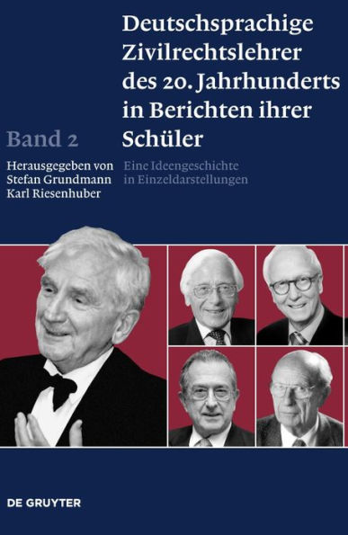 Deutschsprachige Zivilrechtslehrer des 20. Jahrhunderts in Berichten ihrer Sch ler Band 2: Eine Ideengeschichte in Einzeldarstellungen