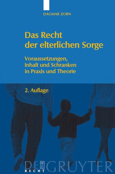 Das Recht der elterlichen Sorge: Voraussetzungen, Inhalt und Schranken in Praxis und Theorie / Edition 2