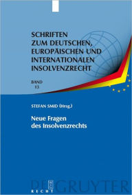 Title: Neue Fragen des Insolvenzrechts: Insolvenzrechtliches Symposium der Hanns-Martin Schleyer-Stiftung in Kiel 8./9. Juni 2007, Author: Stefan Smid