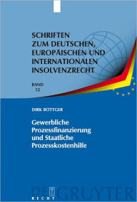 Title: Gewerbliche Prozessfinanzierung und Staatliche Prozesskostenhilfe: Am Beispiel der Prozessfuhrung durch Insolvenzverwalter, Author: Dirk Bottger