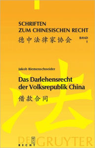 Title: Das Darlehensrecht der Volksrepublik China, Author: Jakob Riemenschneider