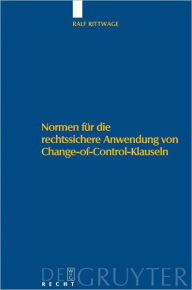 Title: Normen fur die rechtssichere Anwendung von Change-of-Control-Klauseln, Author: Ralf Rittwage